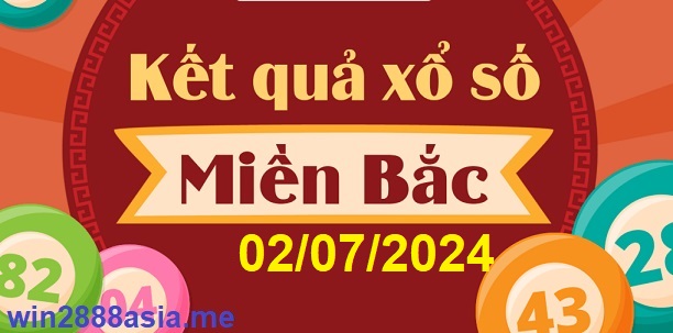 Soi cầu XSMB 02-07-2024 Win2888 Chốt số xổ số miền bắc thứ 3