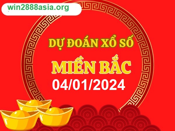 Soi cầu XSMB 04-01-2024 Win2888 Chốt số lô đề miền bắc thứ 5