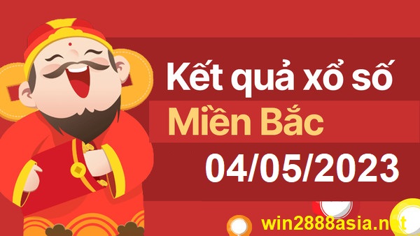 Soi cầu XSMB 04-05-2023 Win2888 Dự đoán Xổ Số Miền Bắc thứ 5