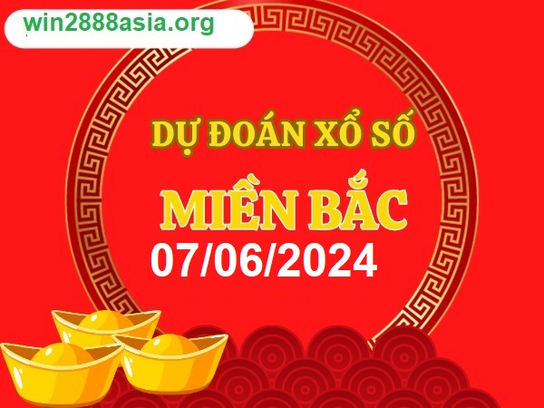 Soi cầu XSMB 07-06-2024 Win2888 Dự đoán xổ số miền bắc VIP thứ 5