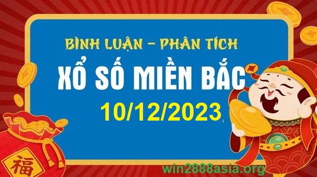 Soi cầu XSMB 10-12-2023 Win2888 Dự đoán xổ số miền bắc VIP chủ nhật