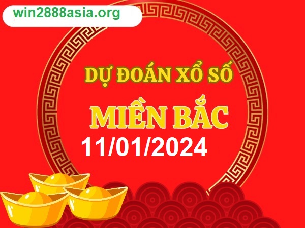 Soi cầu XSMB 11-01-2024 Win2888 Chốt số Lô Đề Miền Bắc thứ 5