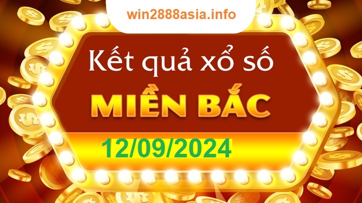 Soi cầu XSMB Win2888 12-09-2024 Chốt số kết quả Miền Bắc thứ 6