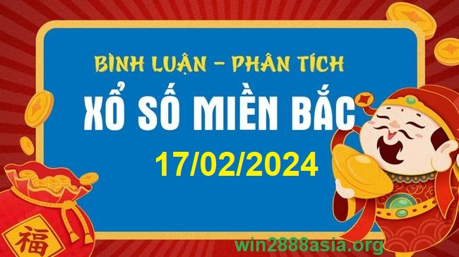 Soi cầu XSMB Win2888 17-02-2024 Chốt số cầu lô miền bắc thứ 7