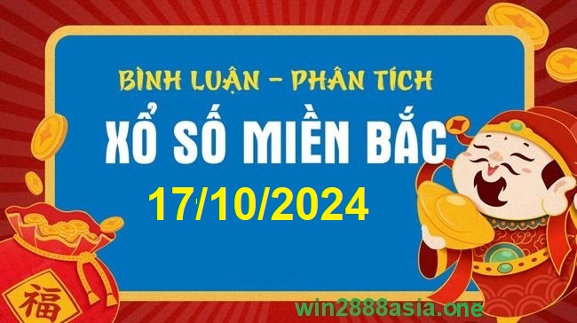 Soi cầu XSMB 17-10-2024 Win2888 Dự đoán Xổ Số Miền Bắc thứ 5