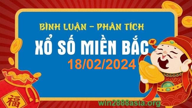 Soi cầu XSMB 18-02-2024 Win2888 Chốt số dàn Đề Miền Bắc chủ nhật