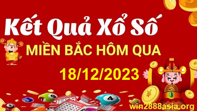 Soi cầu XSMB 18-12-2023 Win2888 Chốt số KQXS Miền Bắc thứ 3