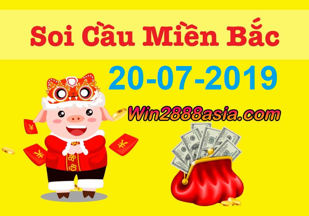 Soi cầu XSMB 20-7-2019 Win2888 Chốt số lô đề miền bắc thứ 7