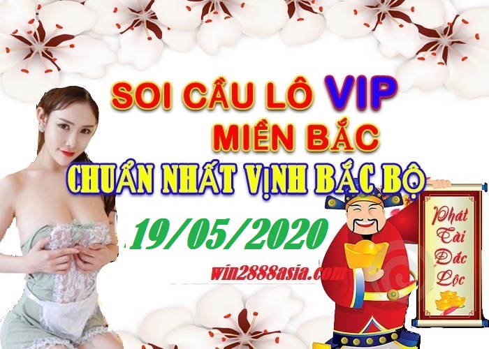 Soi cầu XSMB 19-5-2020 Win2888 Chốt số Lô Đề Miền Bắc thứ 3