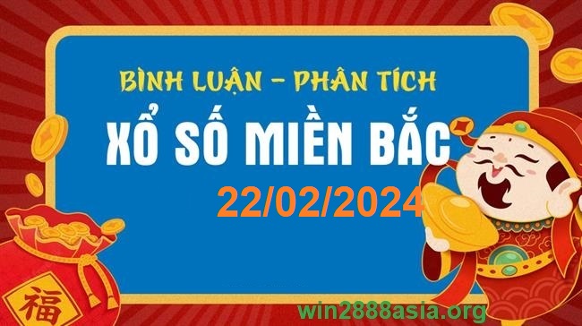 Soi cầu XSMB Win2888 22-02-2024 Chốt số kết quả Miền Bắc thứ 5