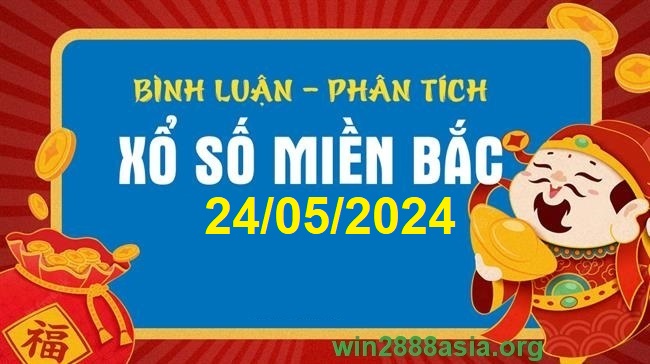 Soi cầu XSMB 24-05-2024 Win2888 Dự đoán cầu lô miền bắc thứ 6