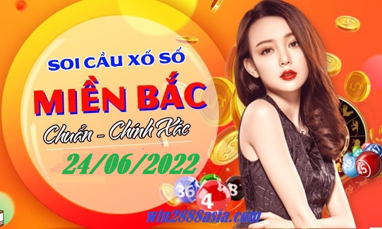 Soi cầu XSMB 24-06-2022 Win2888 Dự Đoán Dàn đề Miền Bắc thứ 6