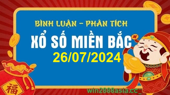 Soi cầu XSMB Win2888 26-07-2024 Chốt số cầu đề miền bắc thứ 6