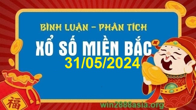 Soi cầu XSMB 31-05-2024 Win2888 Dự đoán Cầu Lô Miền Bắc thứ 6