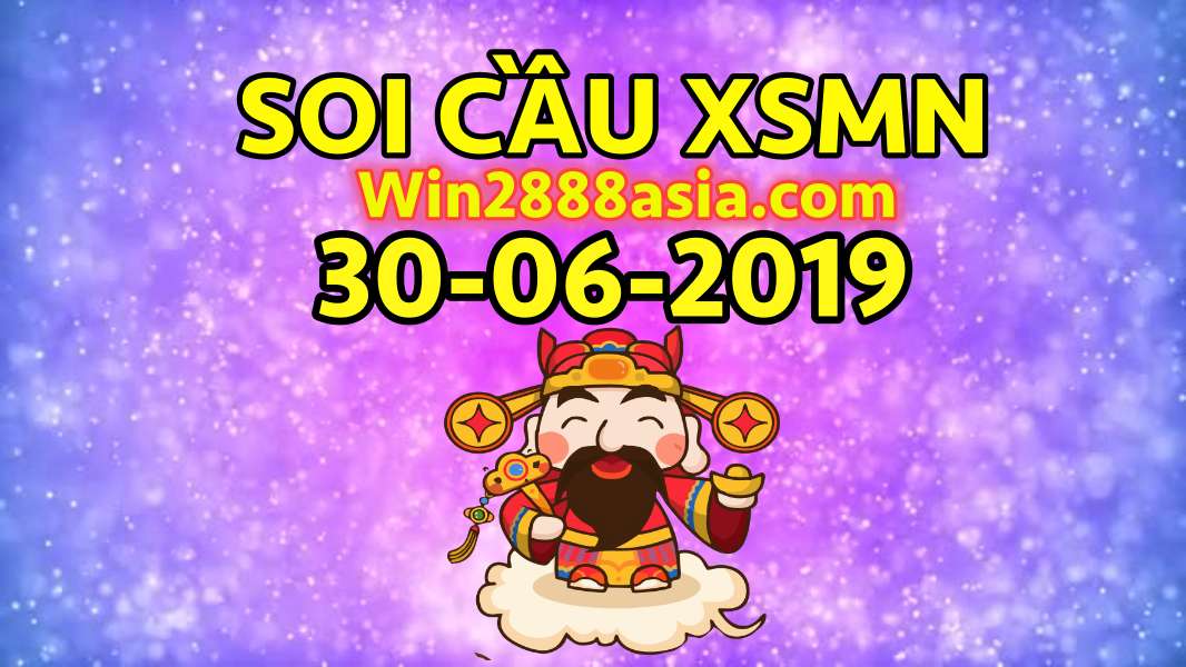 Soi cầu XSMN 30-6-2019 Win2888 Dự đoán cầu lô miền nam chủ nhật