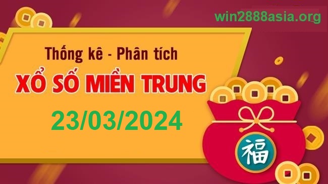 Soi cầu XSMT 23-03-2024 Win2888 Dự đoán Xổ Số Miền Trung thứ 7