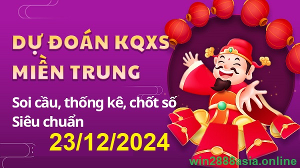 Soi cầu XSMT 23-12-2024 Win2888 Dự đoán Xổ số Miền Trung thứ 2