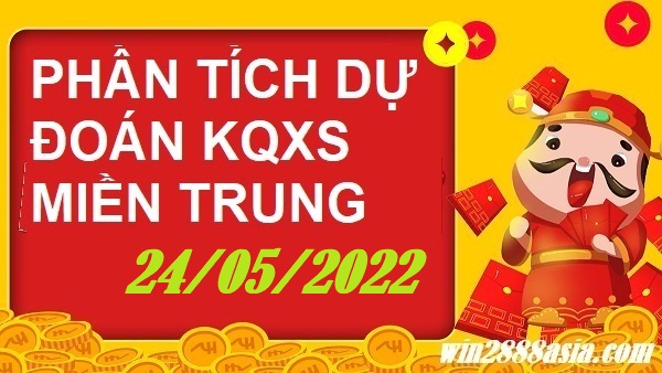 Soi cầu XSMT 24-05-2022 Win2888 Dự đoán xổ số miền trung thứ 3