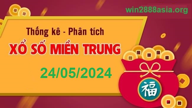 Soi cầu XSMT 24-05-2024 Win2888 Dự đoán Lô Đề Miền Trung thứ 6