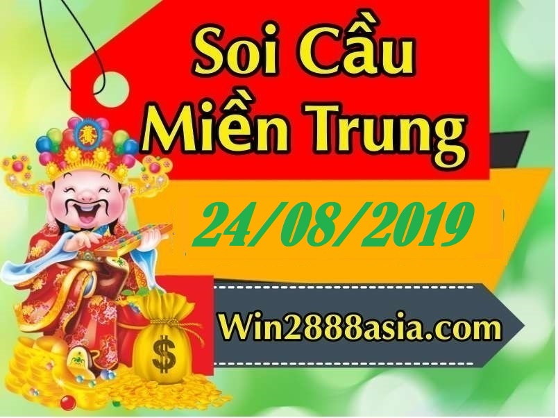 Soi cầu XSMT 24-8-2019 Win2888 Dự đoán xố số miền trung thứ 7