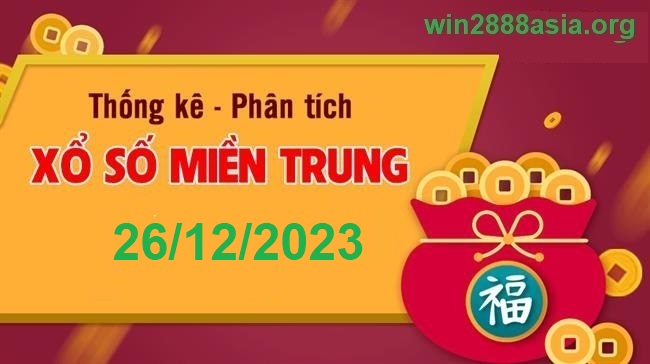 Soi cầu XSMT 26-12-2023 Win2888 Chốt số xổ số miền trung thứ 3