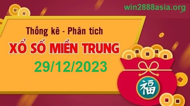 Soi cầu XSMT 29-12-2023 Win2888 Chốt số Lô Đề Miền Trung thứ 6