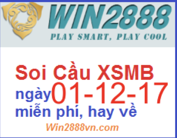 Soi cầu xsmb ngày 01-12-2017,chính xác giúp anh em vào bờ an toàn.