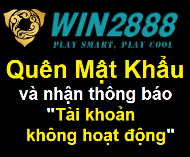 Tài khoản không hoạt động tại Win2888 - Làm Gì Khi Quên Tài Khoản